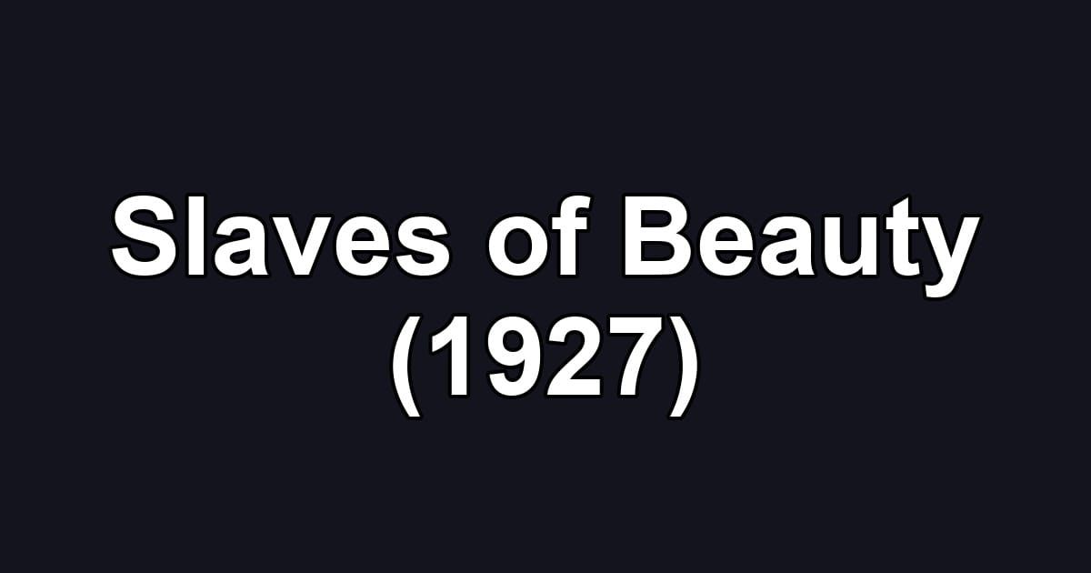 Slaves of Beauty (1927)