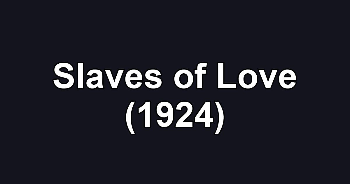 Slaves of Love (1924)