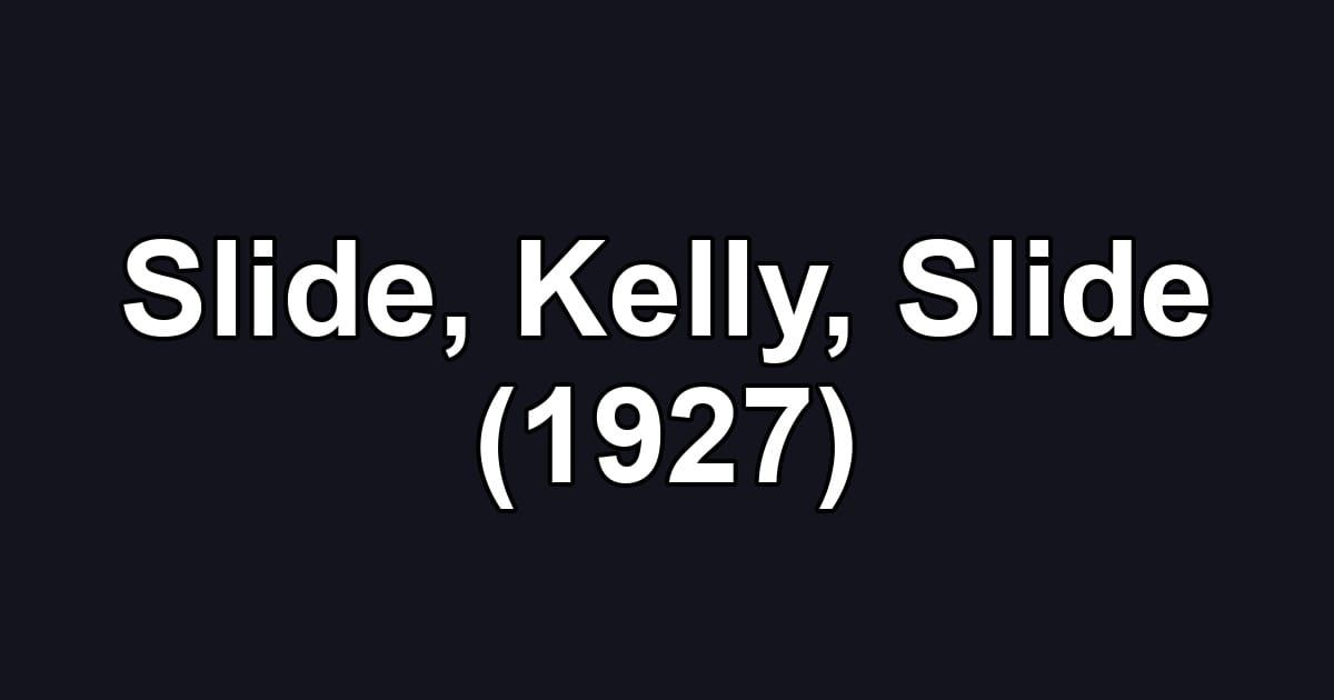 Slide, Kelly, Slide (1927)