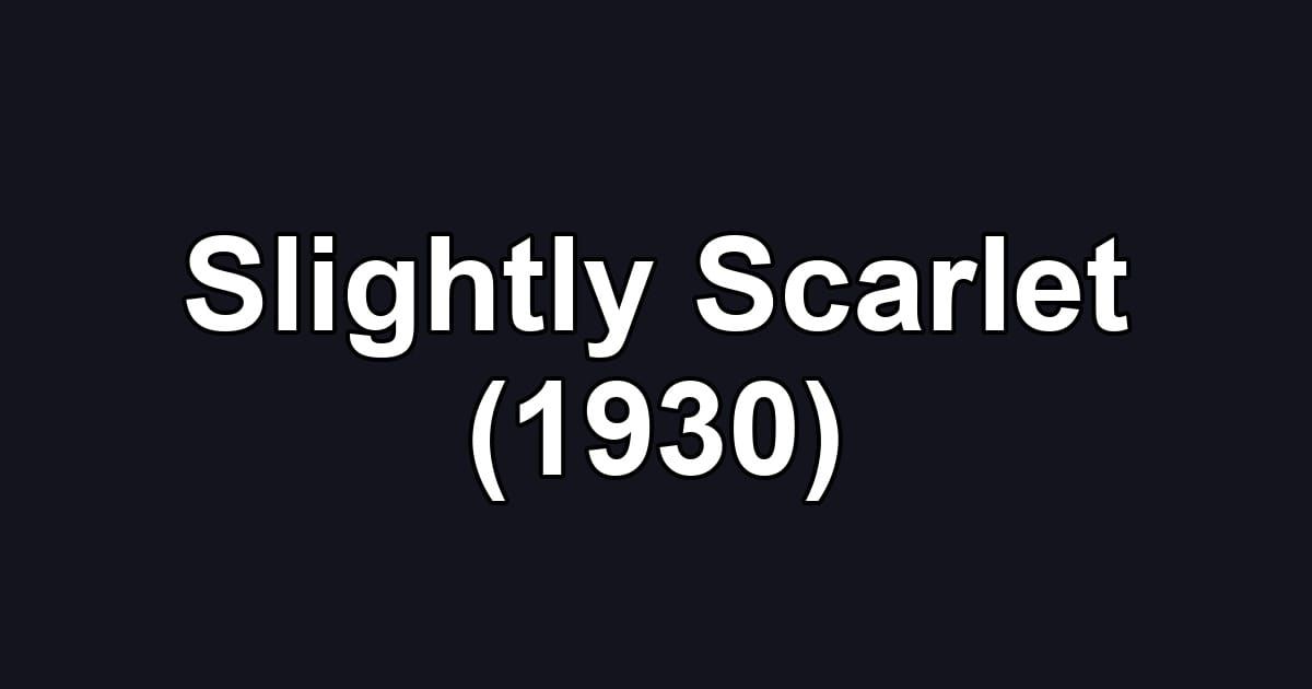 Slightly Scarlet (1930)