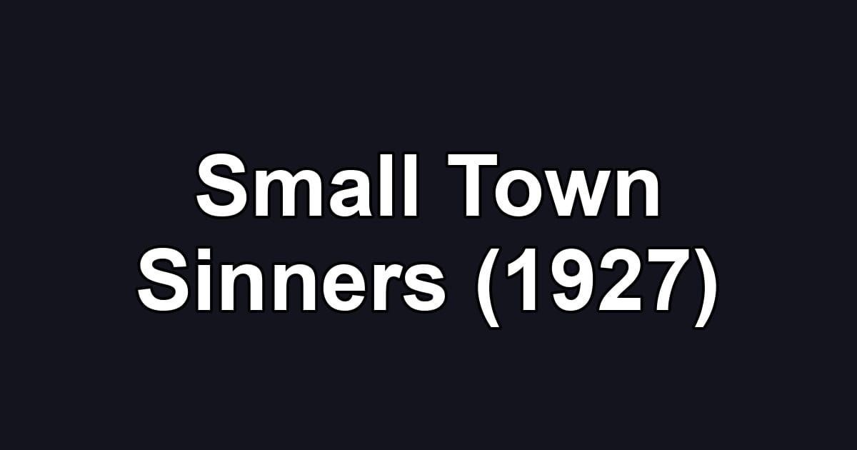 Small Town Sinners (1927)