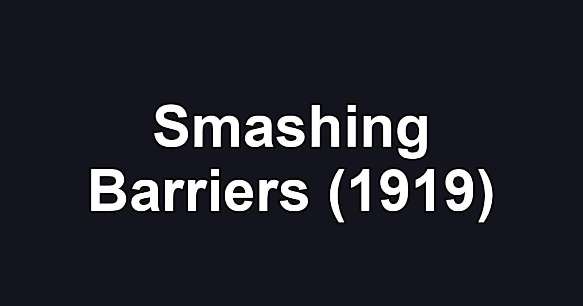 Smashing Barriers (1919)