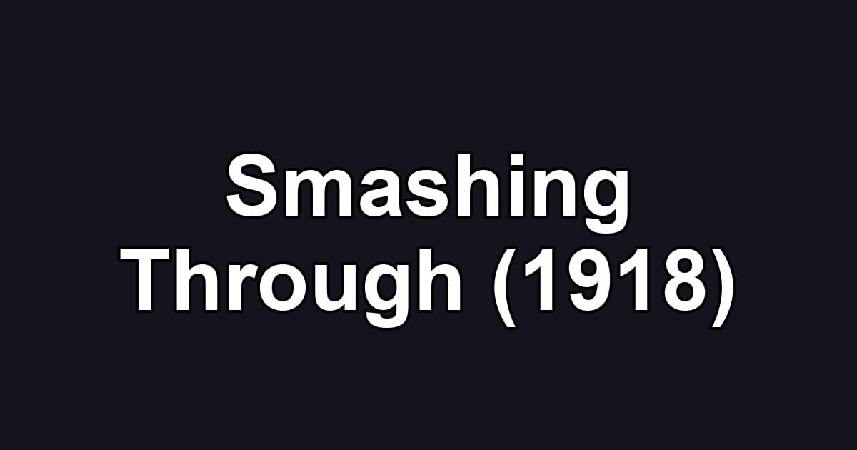 Smashing Through (1918)