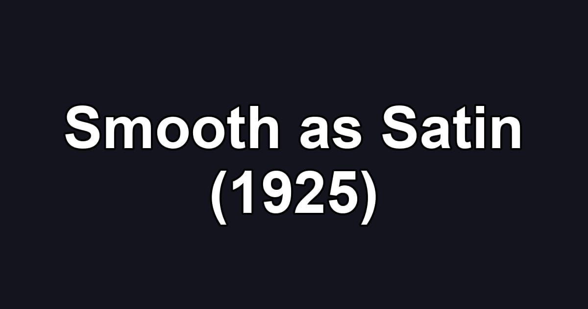 Smooth as Satin (1925)