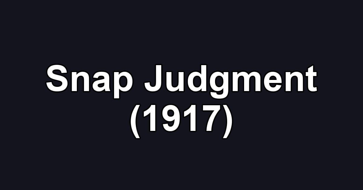 Snap Judgment (1917)