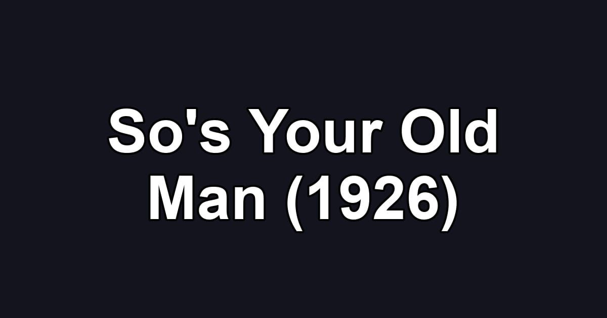 So's Your Old Man (1926)