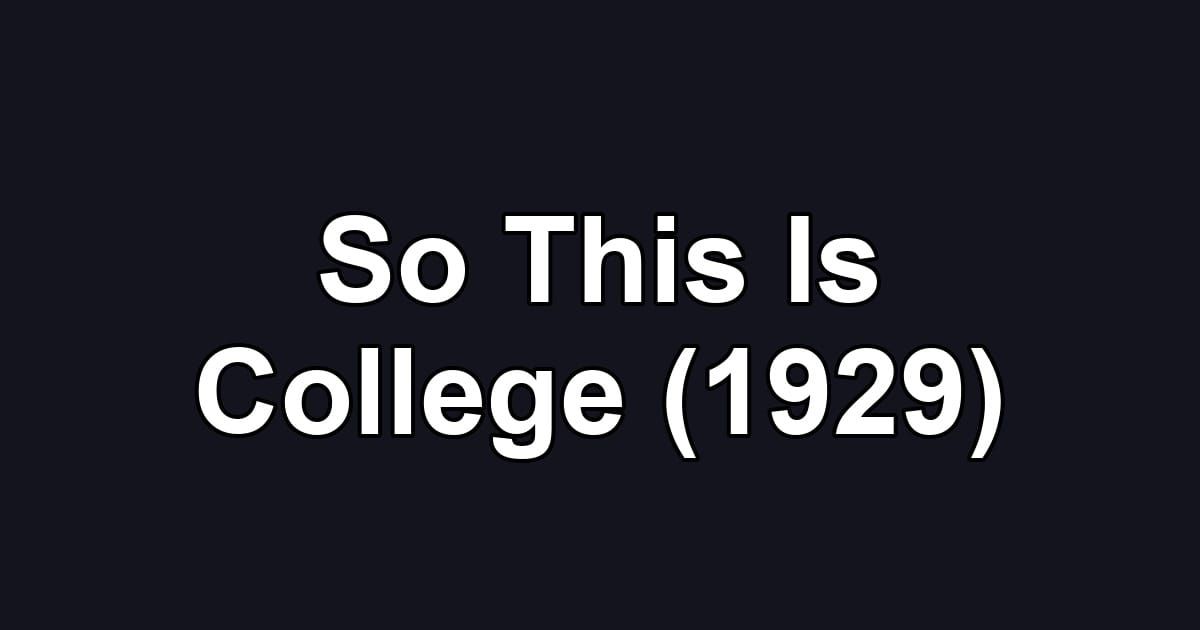 So This Is College (1929)