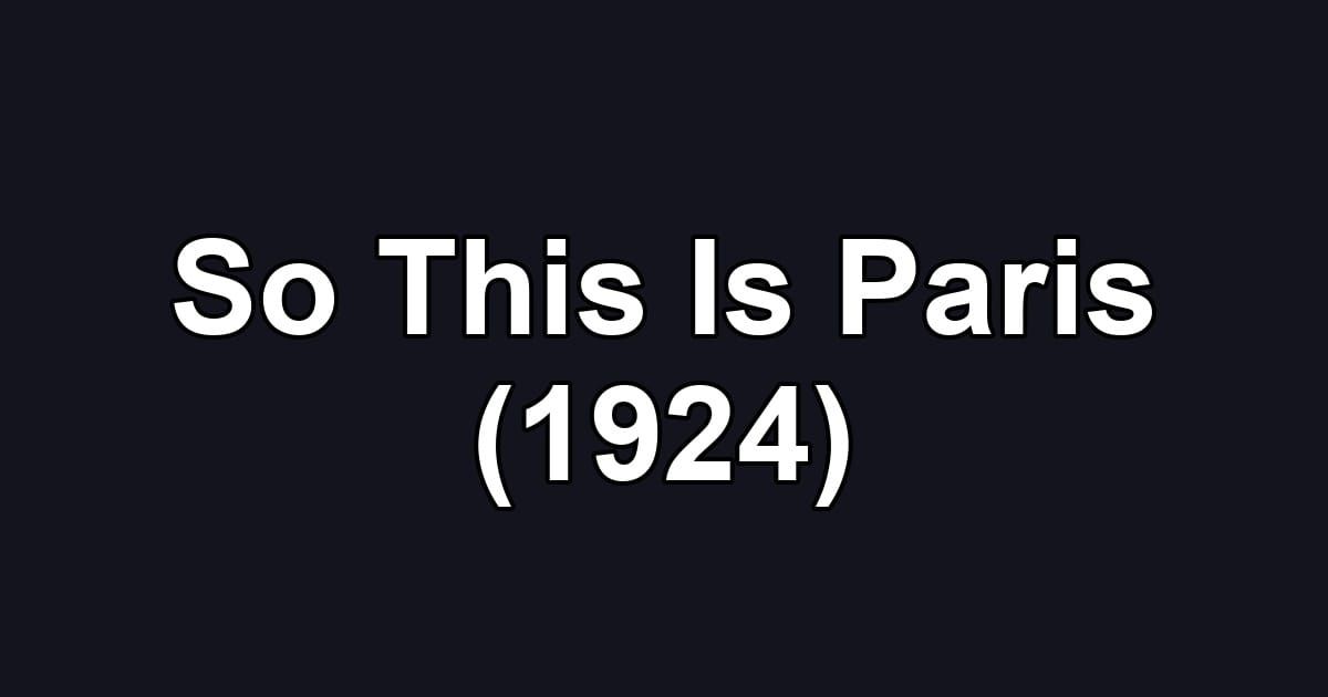 So This Is Paris (1924)