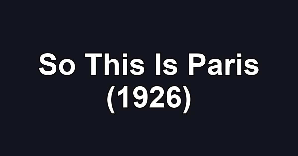 So This Is Paris (1926)