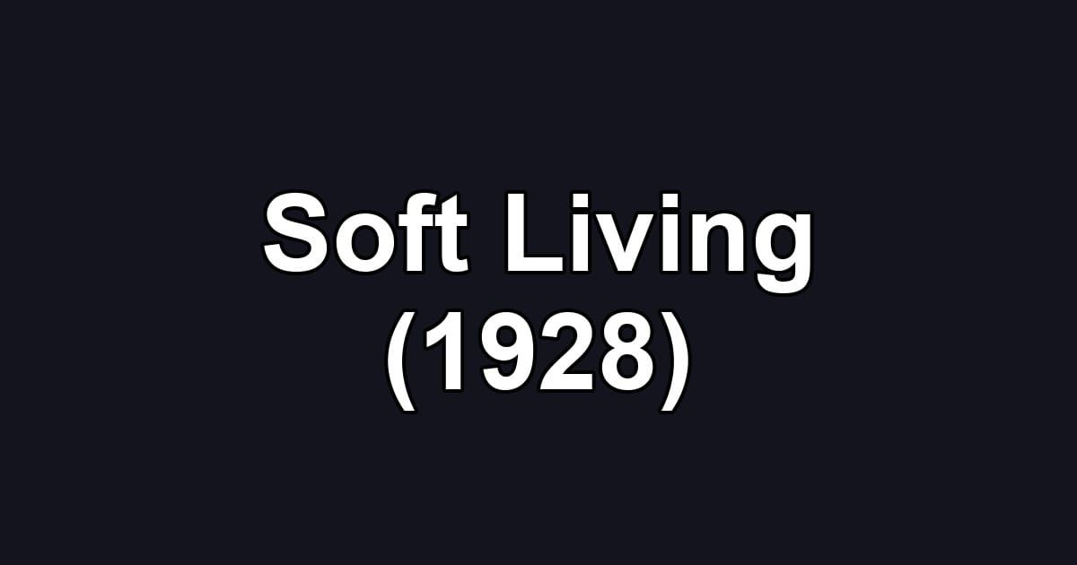 Soft Living (1928)
