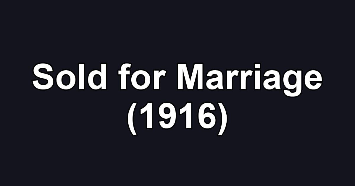Sold for Marriage (1916)