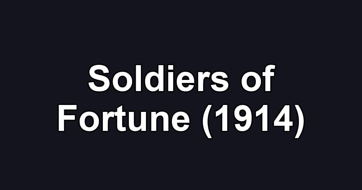 Soldiers of Fortune (1914)
