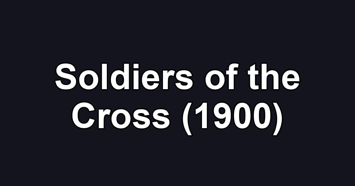 Soldiers of the Cross (1900)