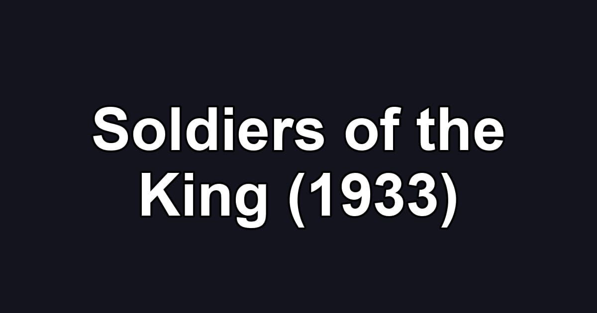 Soldiers of the King (1933)