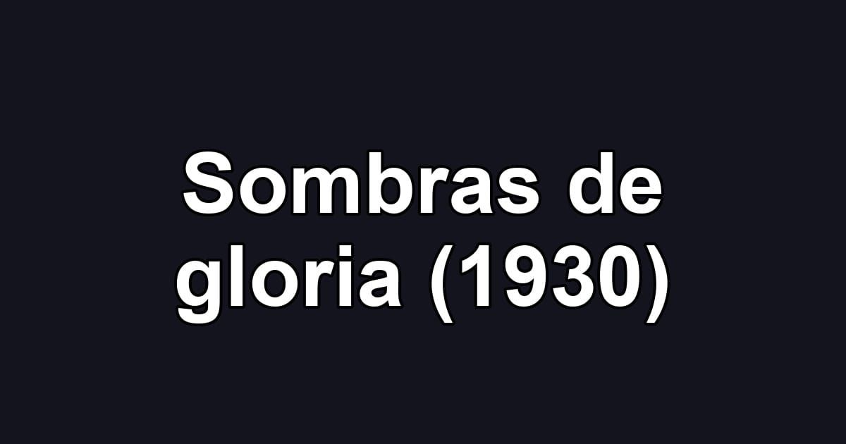 Sombras de gloria (1930)