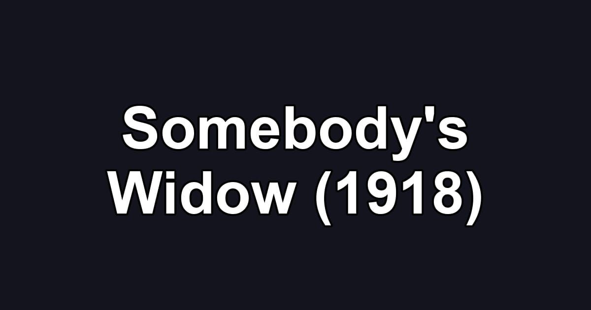 Somebody's Widow (1918)