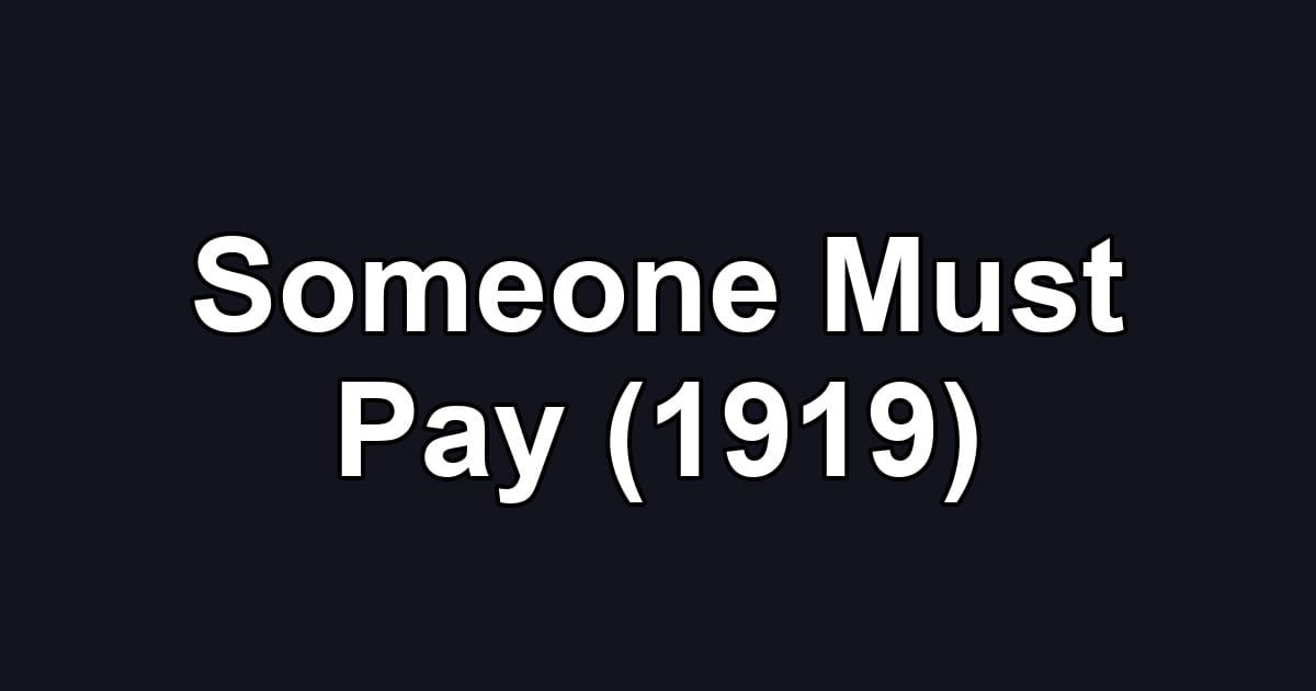 Someone Must Pay (1919)