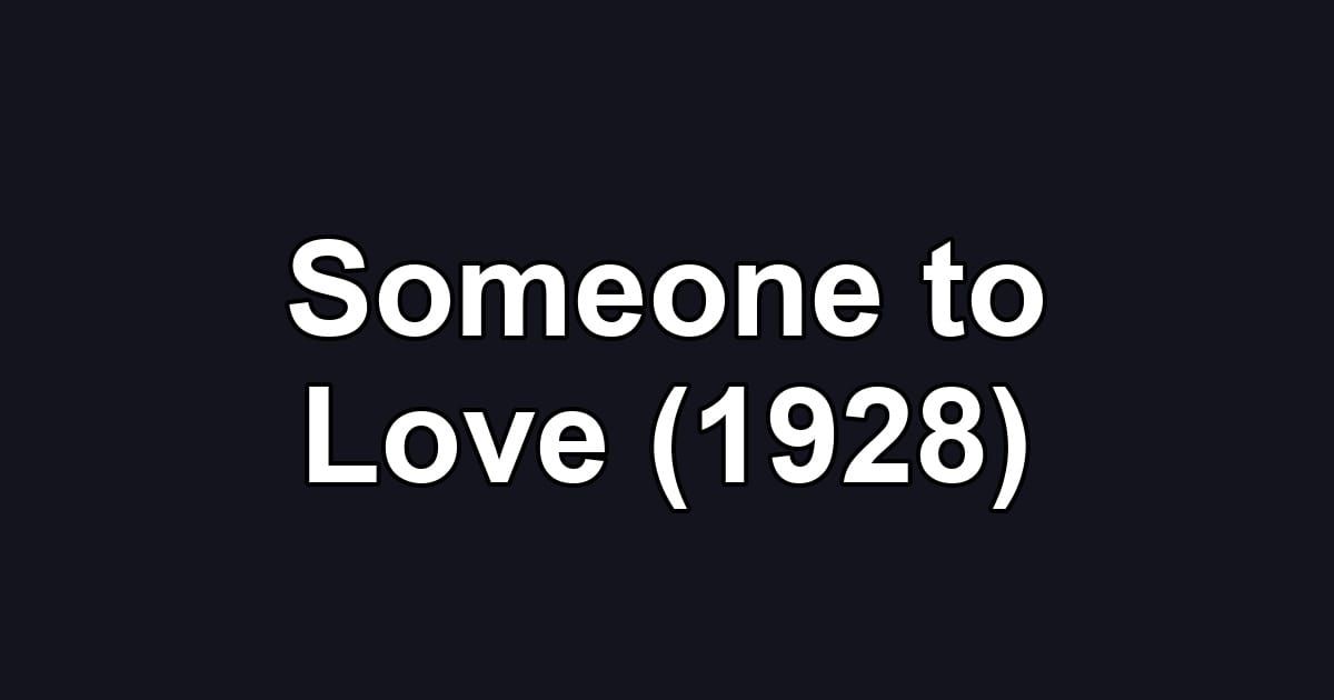 Someone to Love (1928)