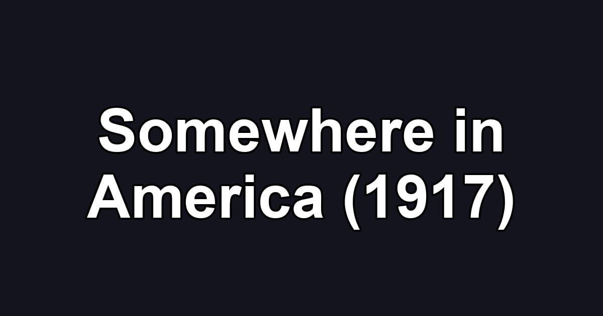 Somewhere in America (1917)
