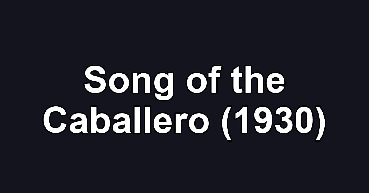 Song of the Caballero (1930)