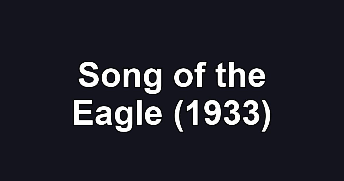 Song of the Eagle (1933)
