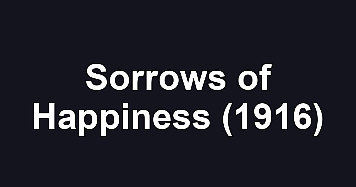 Sorrows of Happiness (1916)
