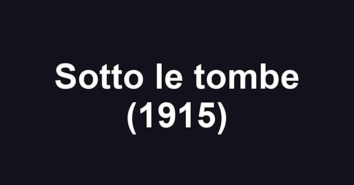 Sotto le tombe (1915)