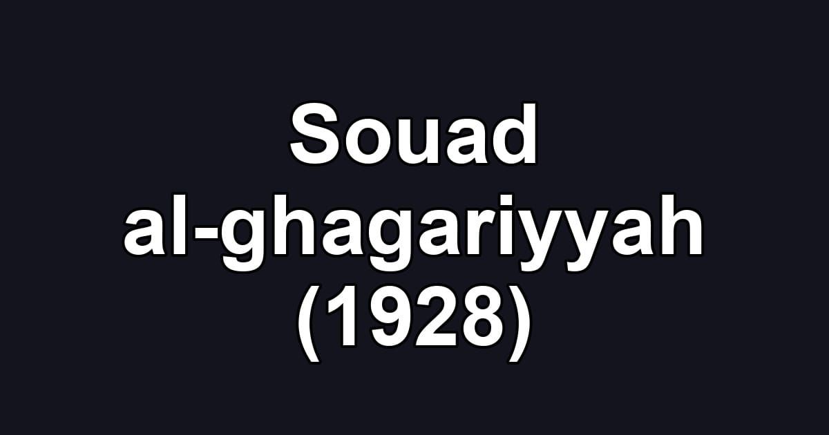 Souad al-ghagariyyah (1928)