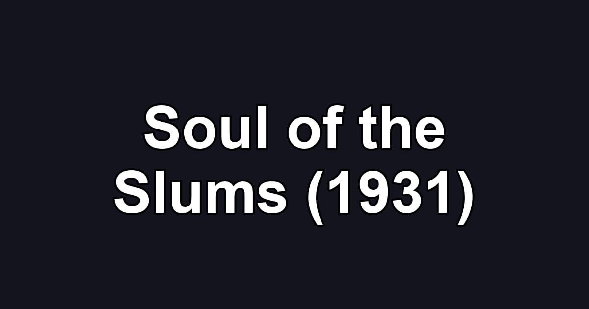 Soul of the Slums (1931)