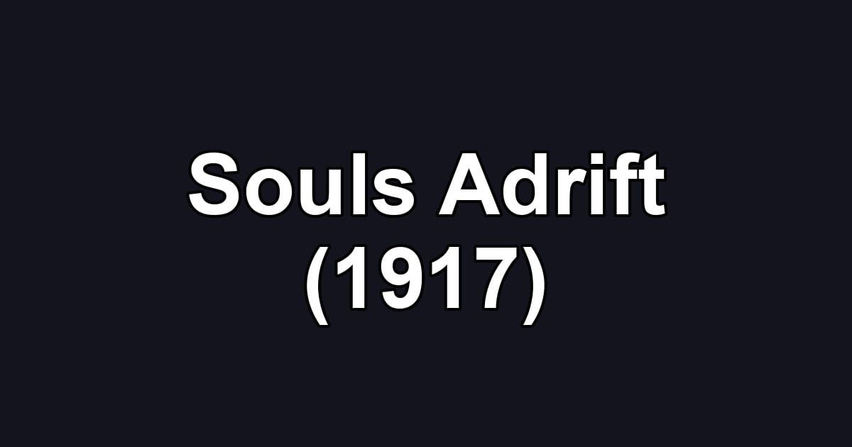 Souls Adrift (1917)