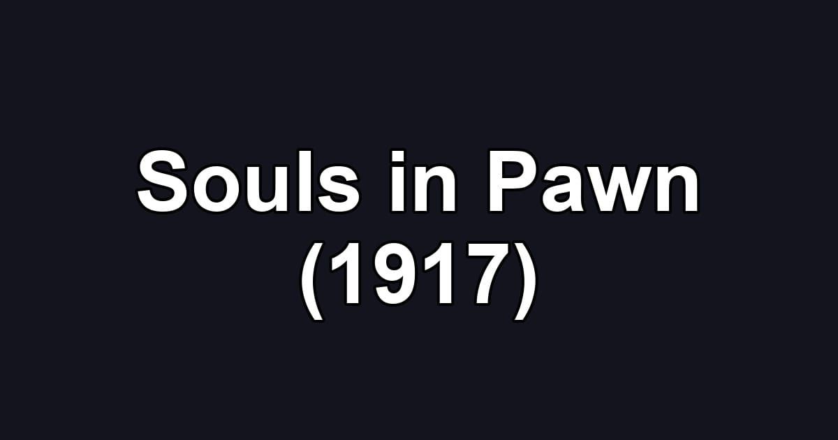 Souls in Pawn (1917)