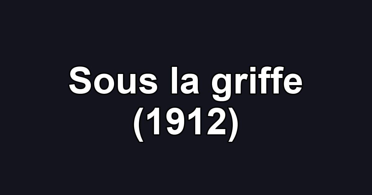 Sous la griffe (1912)