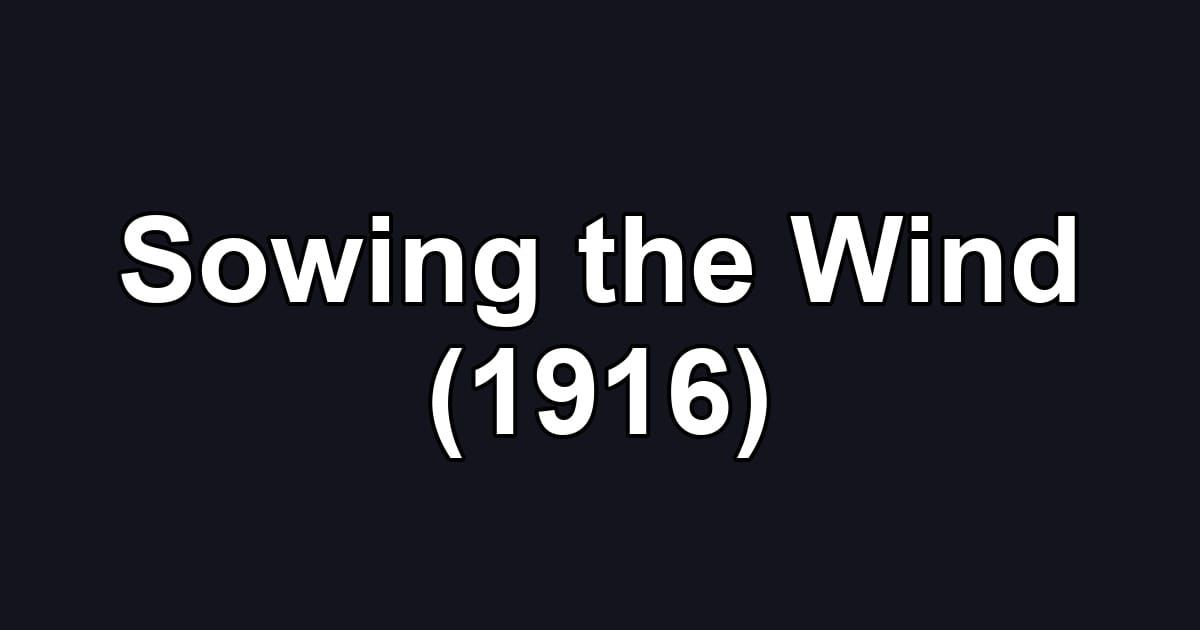 Sowing the Wind (1916)