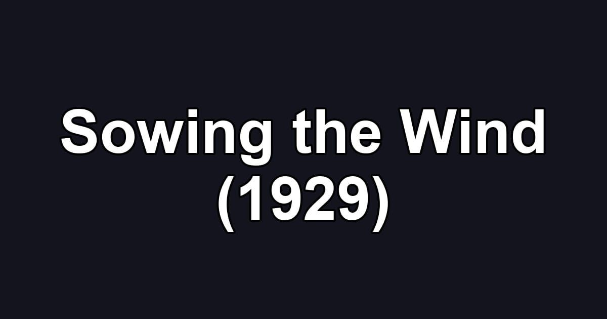 Sowing the Wind (1929)