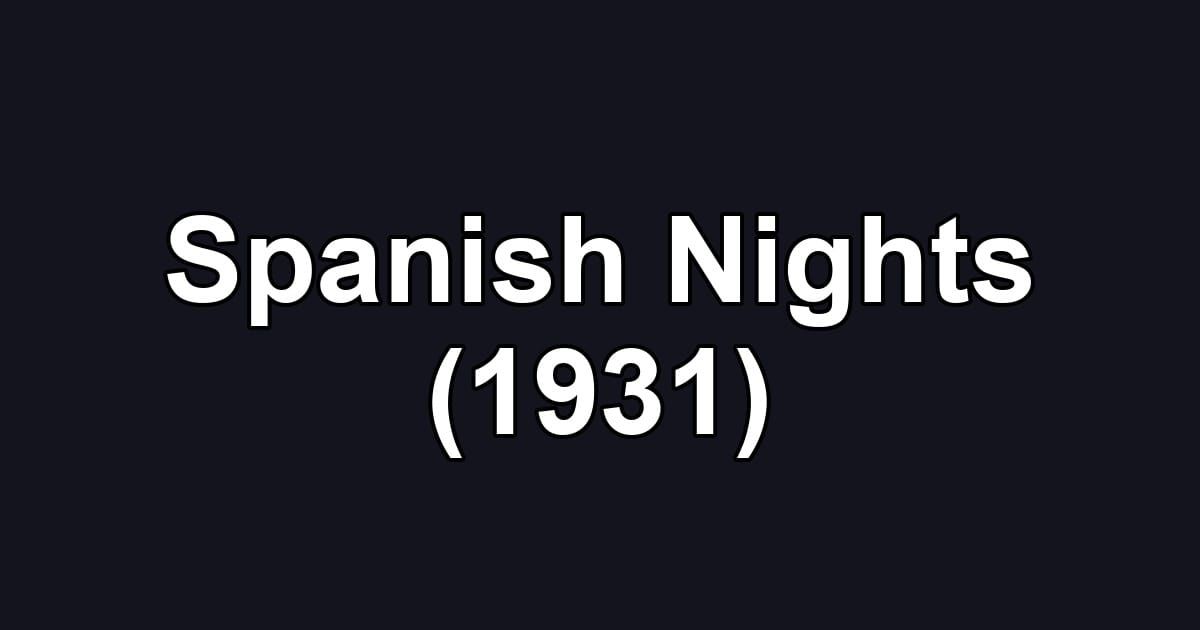 Spanish Nights (1931)