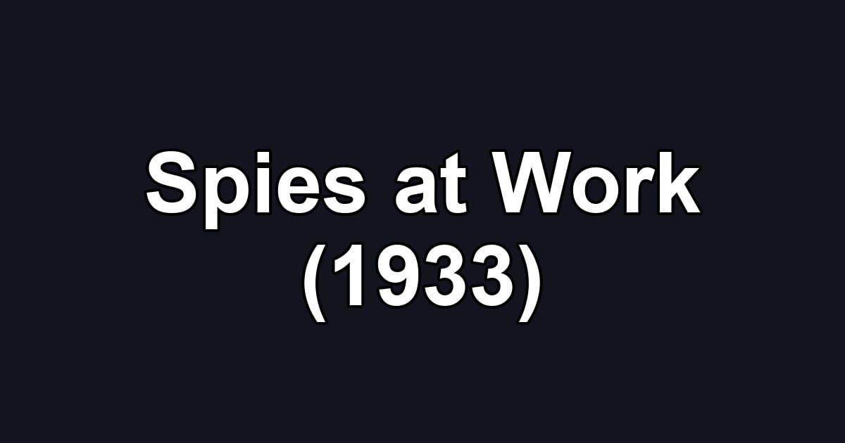Spies at Work (1933)