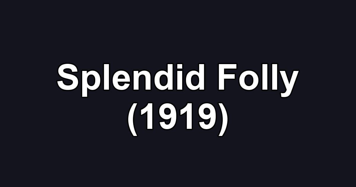 Splendid Folly (1919)