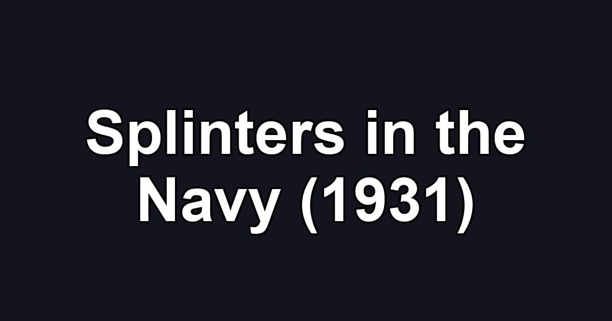 Splinters in the Navy (1931)