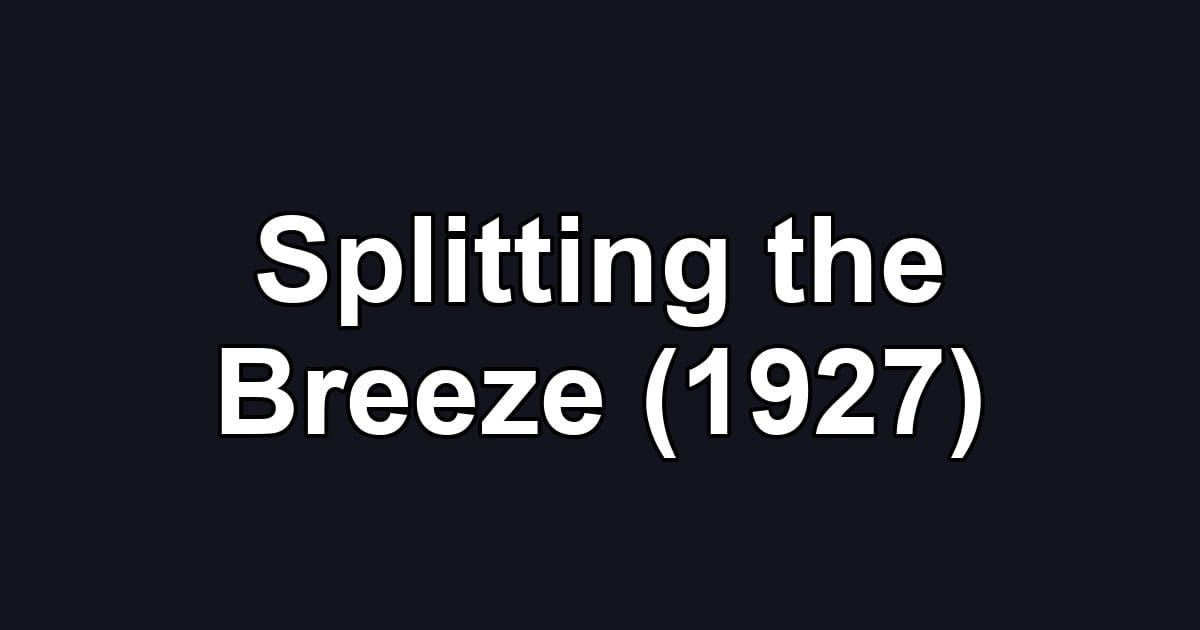 Splitting the Breeze (1927)