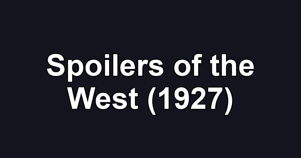 Spoilers of the West (1927)