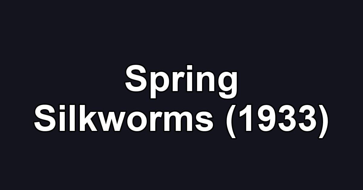Spring Silkworms (1933)