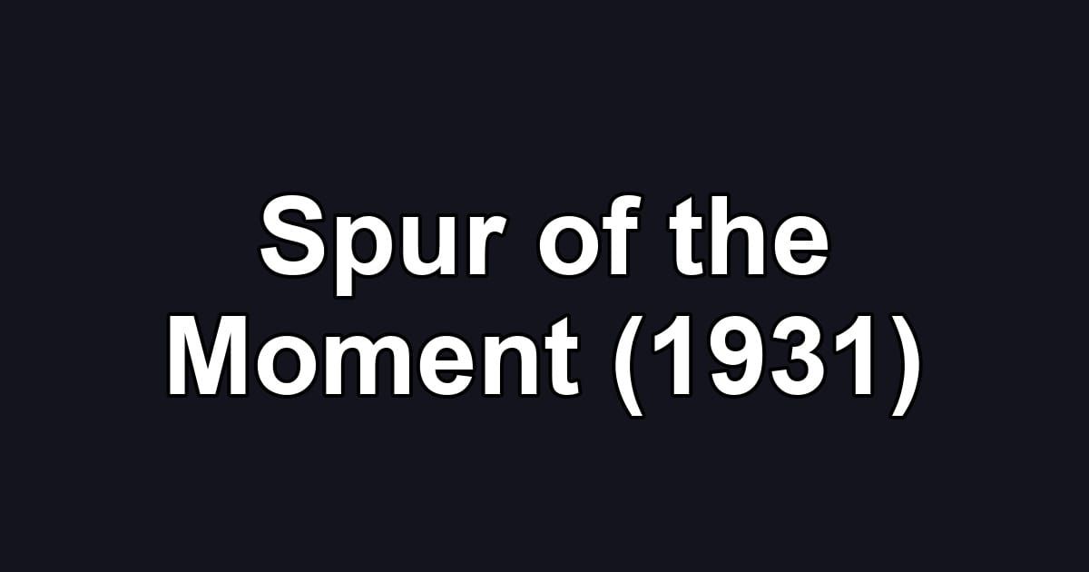 Spur of the Moment (1931)