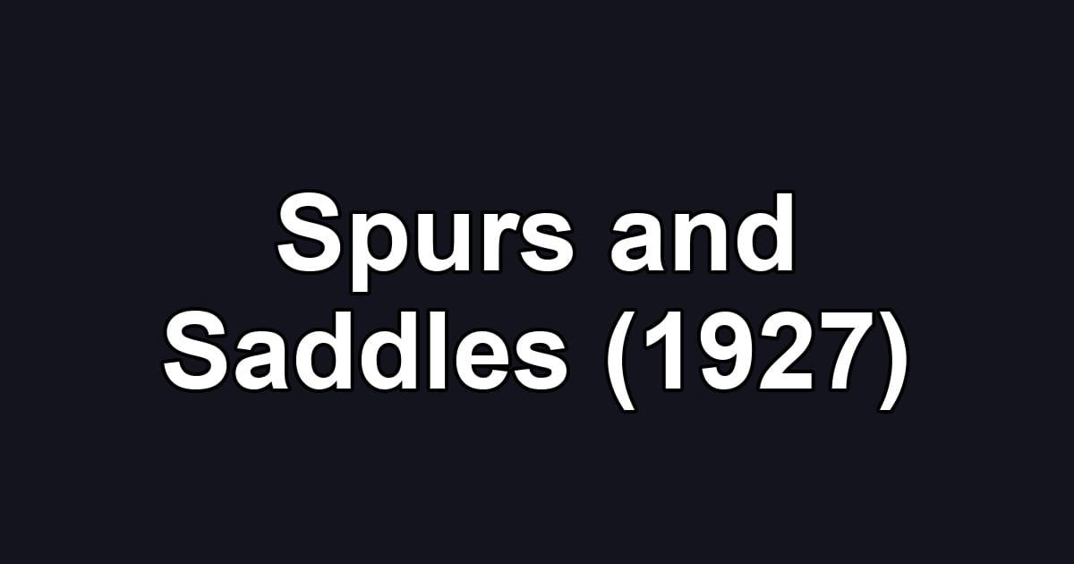 Spurs and Saddles (1927)