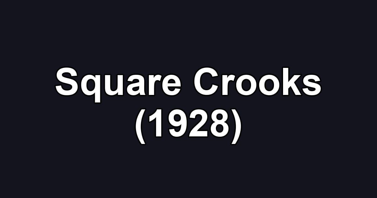 Square Crooks (1928)