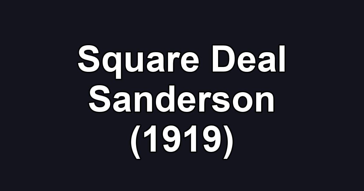 Square Deal Sanderson (1919)