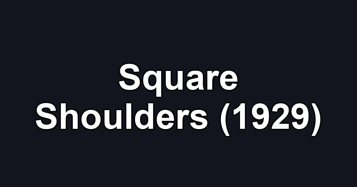 Square Shoulders (1929)