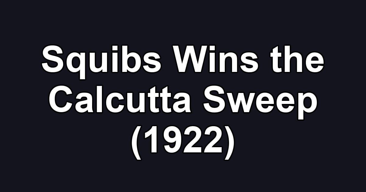 Squibs Wins the Calcutta Sweep (1922)