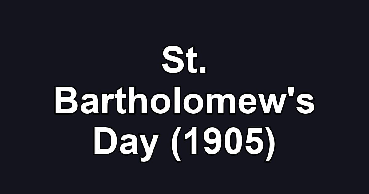 St. Bartholomew's Day (1905)