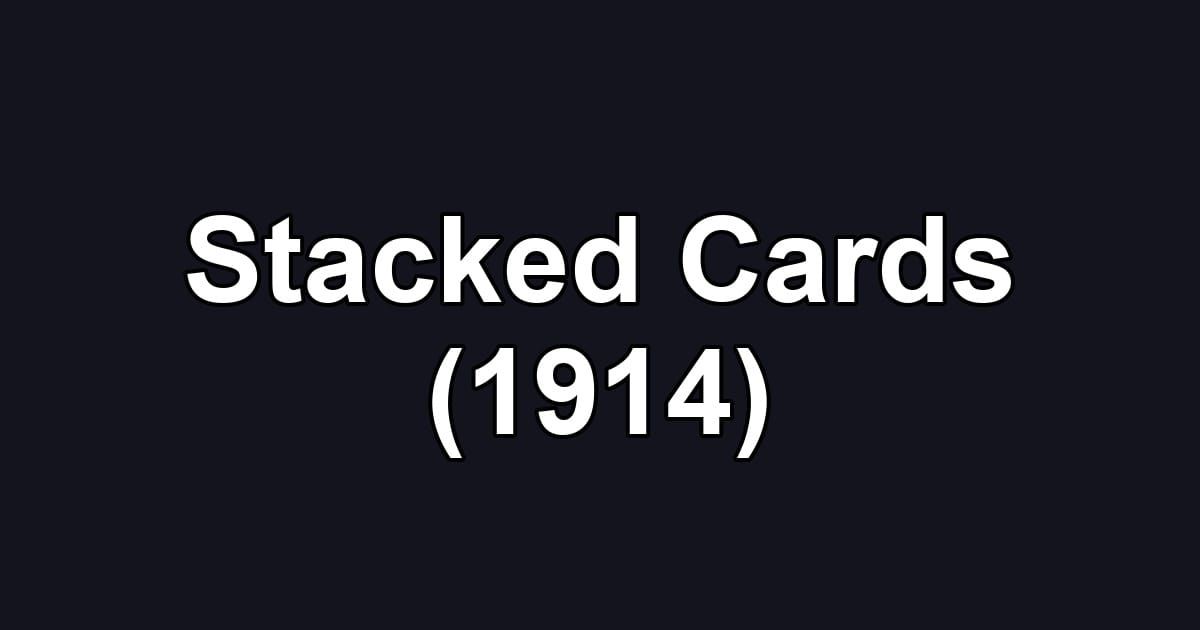 Stacked Cards (1914)