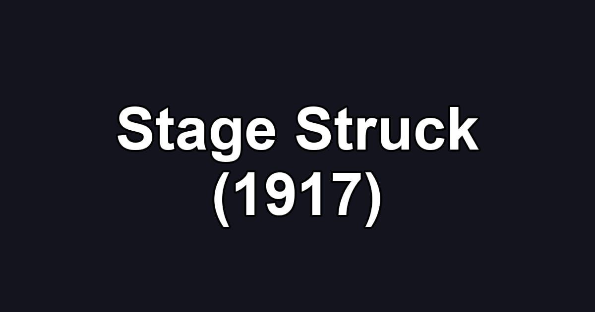 Stage Struck (1917)